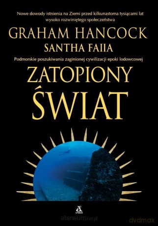 Zatopiony świat. Podmorskie poszukiwania - Graham Hancock, Santha Faiia [KSIĄŻKA]