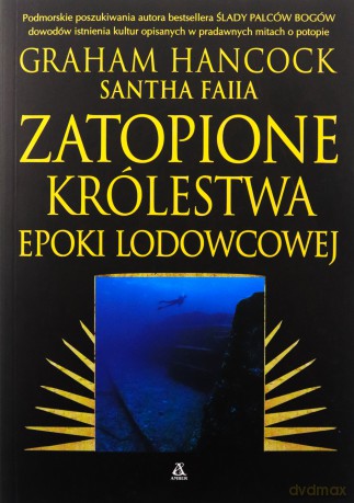 Zatopiony świat. Podmorskie poszukiwania - Graham Hancock, Santha Faiia [KSIĄŻKA]