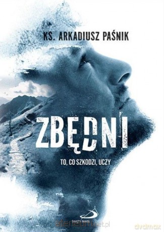Zbędni. To, co szkodzi, uczy - Arkadiusz Paśnik [KSIĄŻKA]