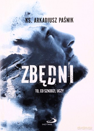 Zbędni. To, co szkodzi, uczy - Arkadiusz Paśnik [KSIĄŻKA]