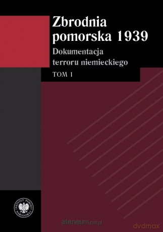Zbrodnia pomorska 1939 - Izabela Mazanowska, Monika Tomkiewicz, Tomasz Ceran [KSIĄŻKA]