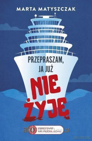 Zbrodnie na Podsłuchu (Tom 2) Przepraszam, ja już nie żyję - Marta Matyszczak [KSIĄŻKA]