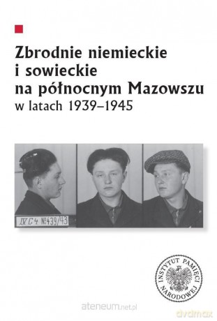 Zbrodnie niemieckie i sowieckie na Północnym - Krzysztof Sychowicz, Leszek Zygner, Mariusz Żuławnik [KSIĄŻKA]