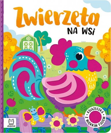 Zwierzęta na wsi. Książeczka z miękkim filcem - Anna Podgórska [KSIĄŻKA]
