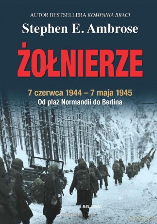 Żołnierze - Stephen E. Ambrose [KSIĄŻKA]