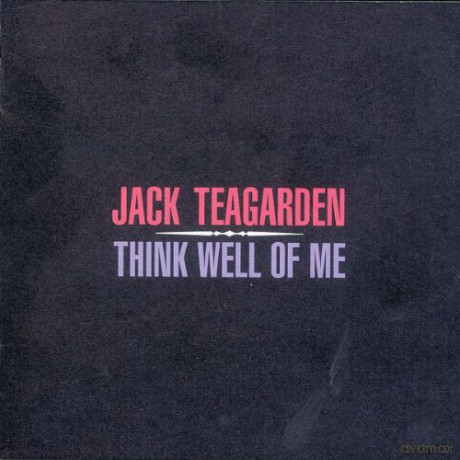 Teagarden Jack: Think Well Of Me [CD]