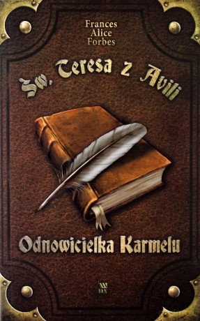 Św. Teresa z Avili. Odnowicielka Karmelu [KSIĄŻKA]