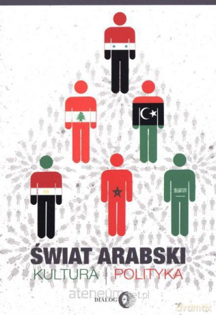 Świat arabski. Kultura, polityka [KSIĄŻKA]