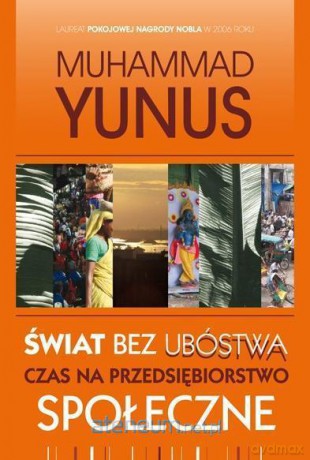 Świat bez ubóstwa. Czas na przedsiębiorstwo... [KSIĄŻKA]