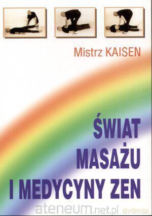 Świat Masażu i Medycyny Zen - Mistrz Kaisen [KSIĄŻKA]
