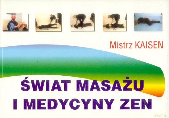 Świat Masażu i Medycyny Zen - Mistrz Kaisen [KSIĄŻKA]