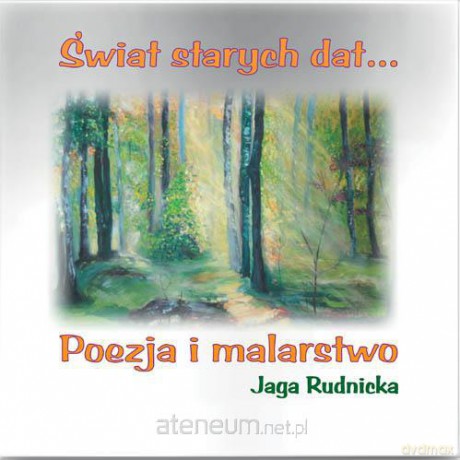 Świat starych dat. Poezja i malarstwo [KSIĄŻKA]