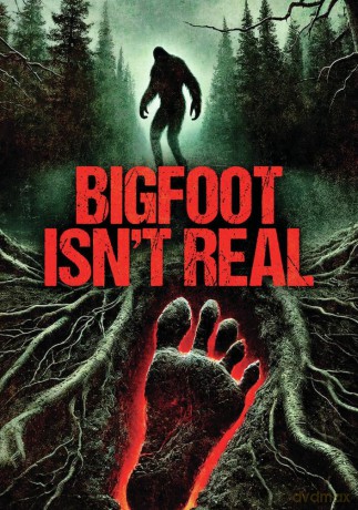 Bigfoot Isn't Real [DVD]