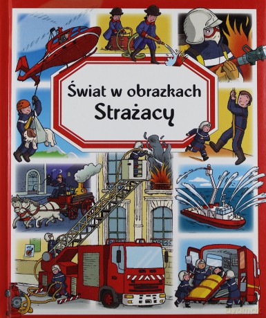 Świat w obrazkach - Strażacy TW [KSIĄŻKA]