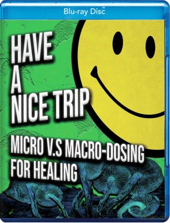 Have a Nice Trip: Macrodosing v.s Microdosing [Blu-Ray]