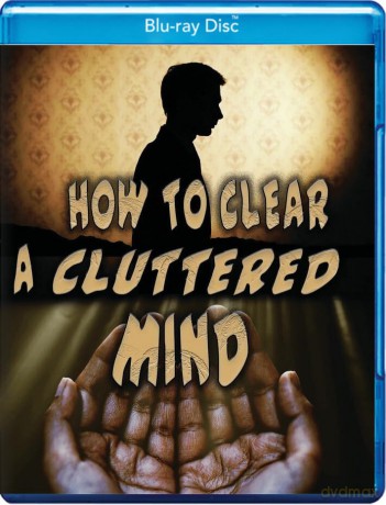 How To Clear A Cluttered Mind [Blu-Ray]