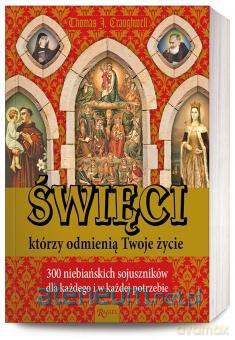Święci, którzy odmienią Twoje życie [KSIĄŻKA]