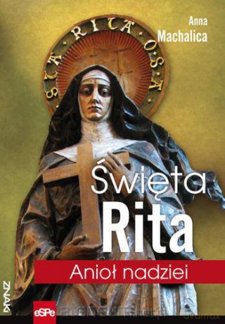 Święta Rita. Anioł nadziei [KSIĄŻKA]