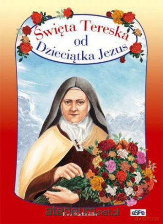 Święta Tereska od Dzieciątka Jezus dla dzieci [KSIĄŻKA]