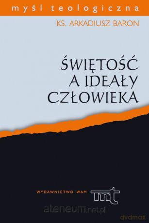 Świętość a ideały człowieka WAM [KSIĄŻKA]