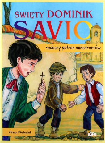 Święty Dominik Savio. Radosny patron ministrantów [KSIĄŻKA]