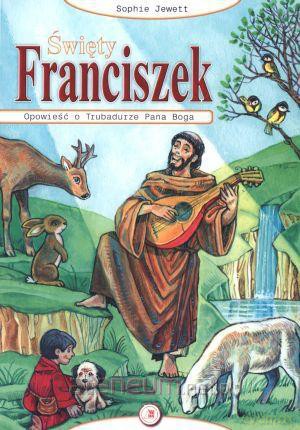 Święty Franciszek. Opowieść o Trubadurze Pana Boga [KSIĄŻKA]