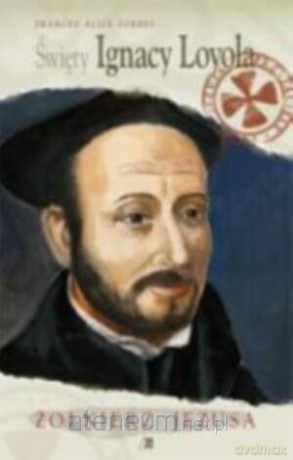 Święty Ignacy Loyola. Żołnierz Jezusa WDS [KSIĄŻKA]