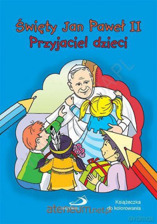 Święty Jan Paweł II przyjaciel dzieci [KSIĄŻKA]