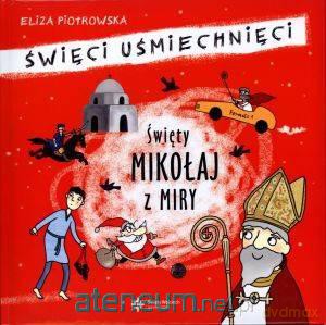 Święty Mikołaj z Miry. Święci Uśmiechnięci [KSIĄŻKA]