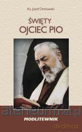 Święty Ojciec Pio - modlitewnik [KSIĄŻKA]