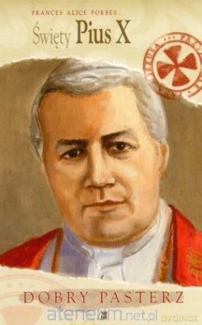 Święty Pius X. Dobry pasterz WDS [KSIĄŻKA]