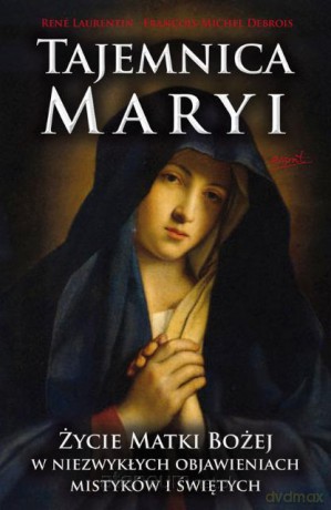 Tajemnica Maryi. Życie matki Bożej w niezwykłych.. [KSIĄŻKA]