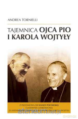 Tajemnica Ojca Pio i Karola Wojtyły [KSIĄŻKA]