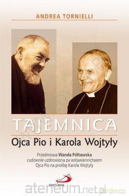 Tajemnica Ojca Pio i Karola Wojtyły [KSIĄŻKA]