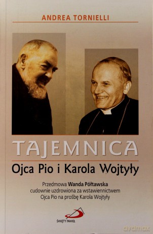 Tajemnica Ojca Pio i Karola Wojtyły [KSIĄŻKA]