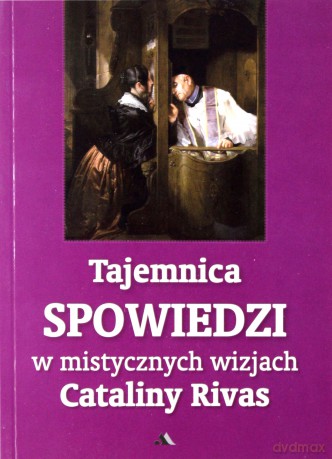 Tajemnica Spowiedzi w mistycznych wizjach... [KSIĄŻKA]