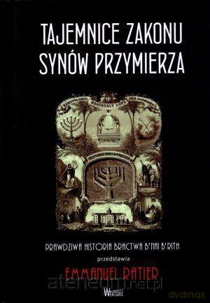 Tajemnica Zakonu Synów Przymierza. Prawdziwa hist. [KSIĄŻKA]