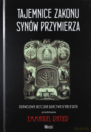 Tajemnica Zakonu Synów Przymierza. Prawdziwa hist. [KSIĄŻKA]