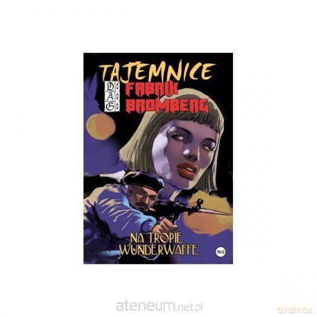 Tajemnice Fabrik Bromberg 2 Na tropie Wunderwaffe [KSIĄŻKA]