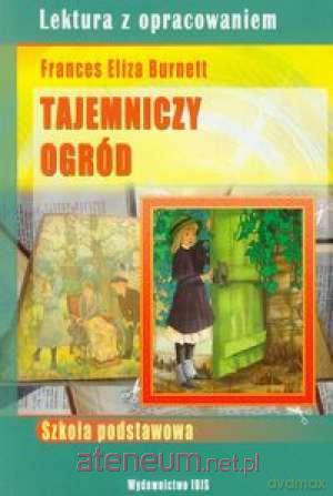 Tajemniczy ogród - Frances Eliza Burnett [KSIĄŻKA]