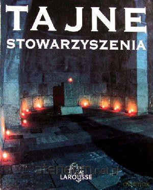 Tajne stowarzyszenia LAROUSSE [KSIĄŻKA]