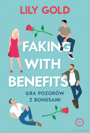 Faking With Benefits Gra Pozorów - Lily Gold [KSIĄŻKA]