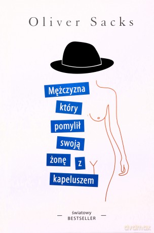 Mężczyzna, który pomylił swoją żonę z kapeluszem - Oliver Sacks [KSIĄŻKA]