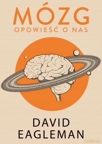 Mózg. Opowieść o Nas - David Eagleman [KSIĄŻKA]
