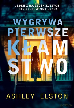 Wygrywa Pierwsze Kłamstwo - Ashley Elston [KSIĄŻKA]