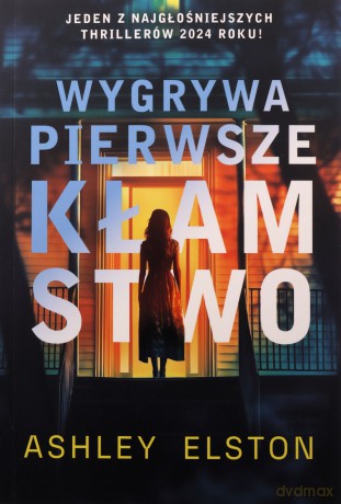 Wygrywa Pierwsze Kłamstwo - Ashley Elston [KSIĄŻKA]