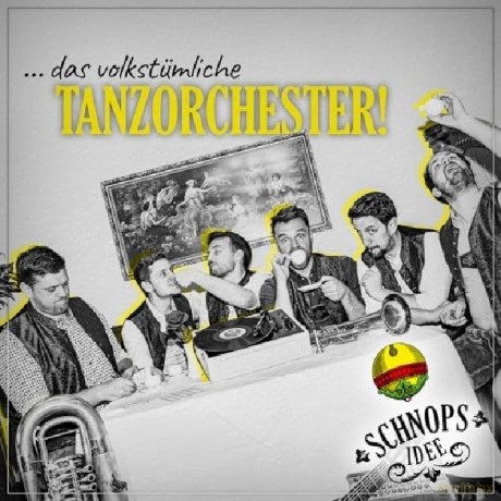 Schnopsidee: Das volkstümliche Tanzorchester! (digipack) [CD]