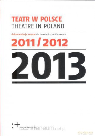 Teatr w Polsce w.2013 Dokumentacja sezonu 2011/12 [KSIĄŻKA]