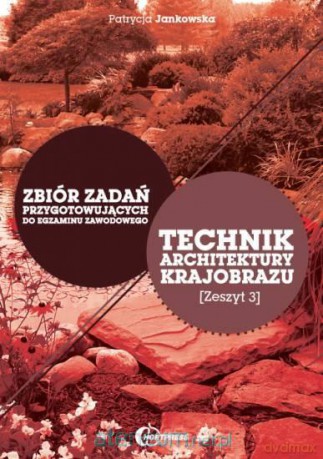 Technik architektury krajobrazu zb. zadań zeszyt 3 [KSIĄŻKA]