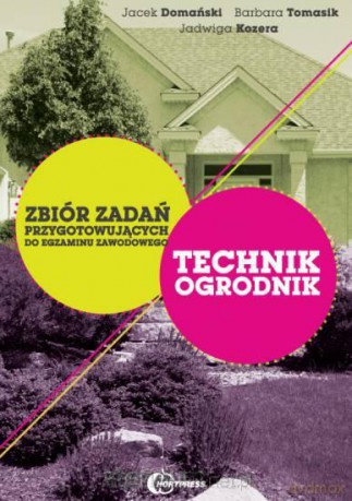 Technik Ogrodnik - Zbiór zadań przygotowujących [KSIĄŻKA]